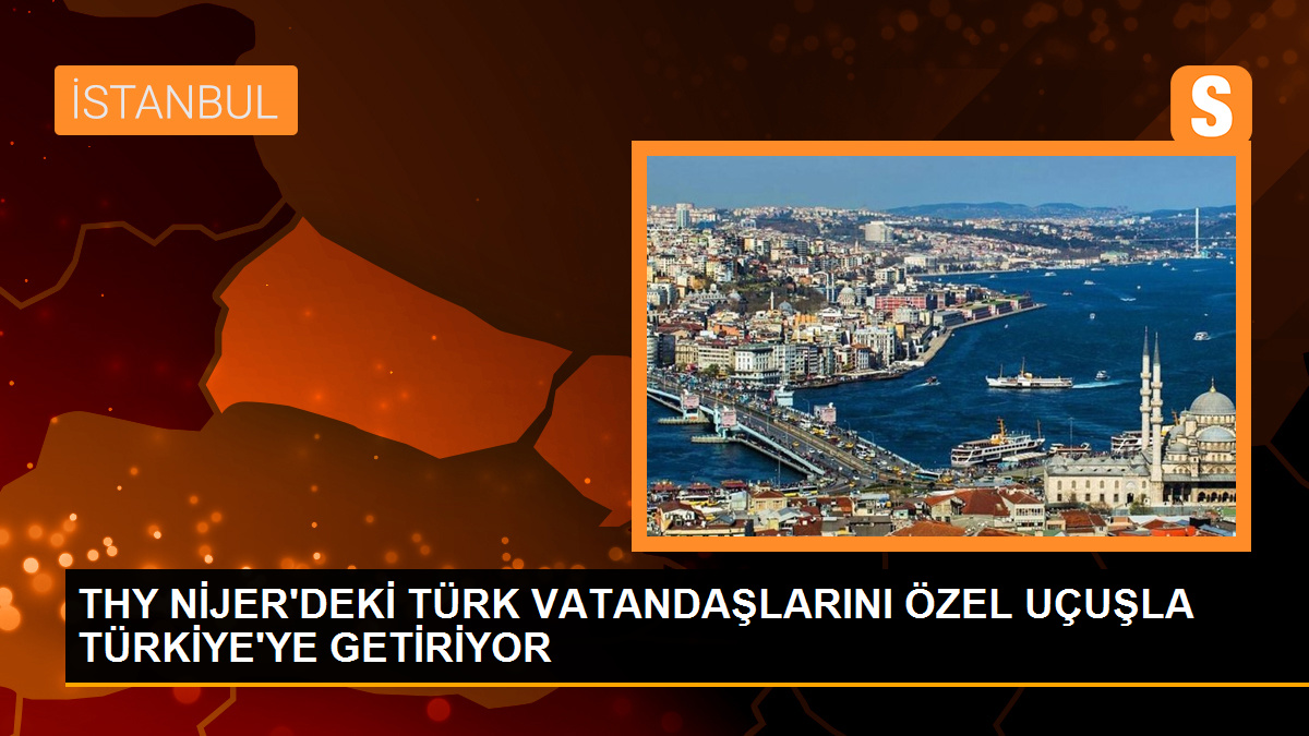 THY, Nijer'deki Türk vatandaşlarını özel uçuşla tahliye ediyor
