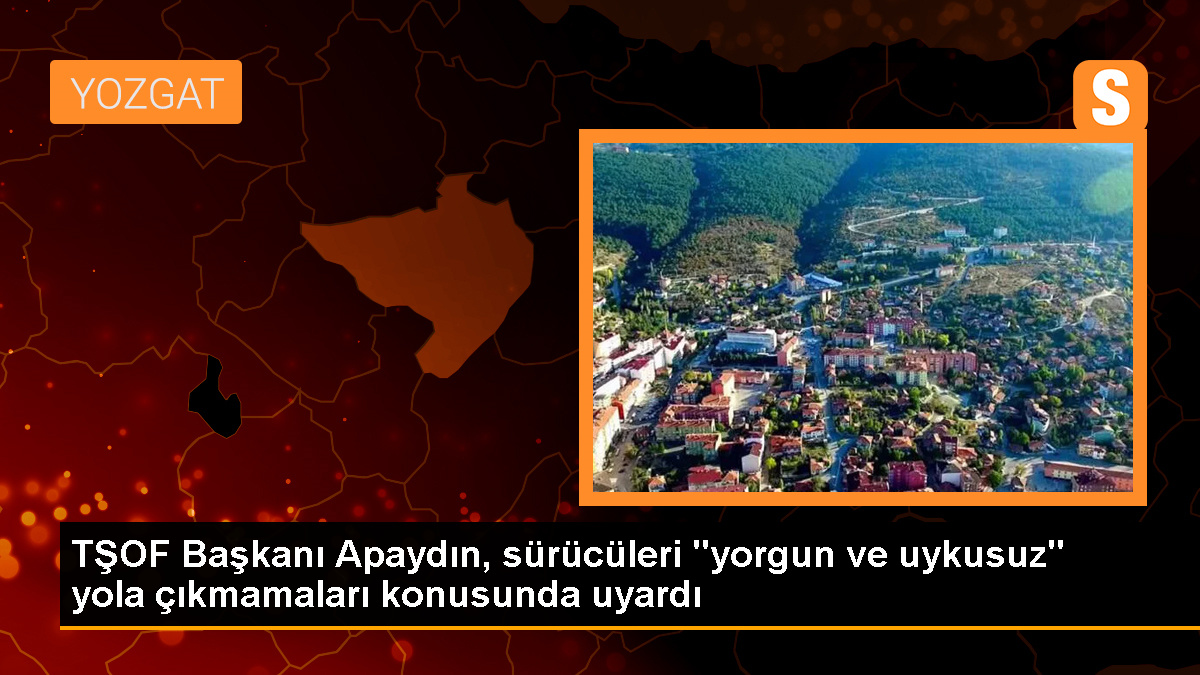 TŞOF Başkanı: Yorgunluk ve uykusuzluk trafik kazalarının en büyük sebebi