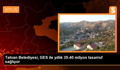 Tatvan Belediyesi, GES ile yıllık 35-40 milyon tasarruf sağlıyor