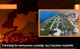 Tekirdağ’da kamyonun çarptığı işçi hayatını kaybetti