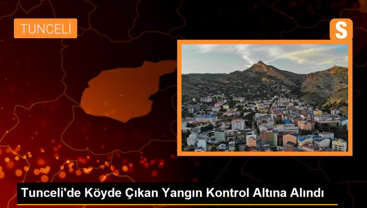 Tunceli’de Köyde Çıkan Yangın Kontrol Altına Alındı