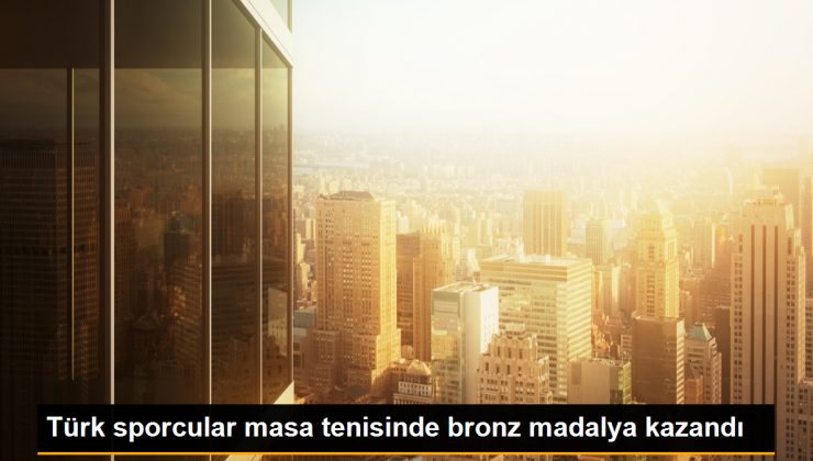 Türk Masa Tenisi Sporcuları Bronz Madalya Kazandı 1 Türk Masa Tenisi Sporcuları Bronz Madalya Kazandı