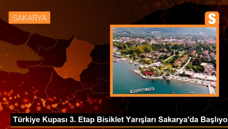 Türkiye Kupası 3. Etap Bisiklet Yarışları Sakarya’da Başlıyor
