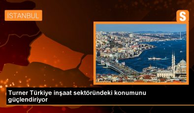 Turner Türkiye, Türk inşaat pazarındaki yerini güçlendiriyor