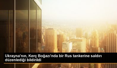 Ukrayna Ordusu, Kerç Boğazı Yakınlarında Rus Tankerine Saldırı Düzenledi