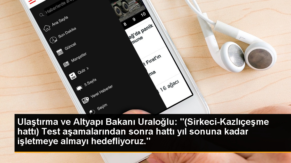 Ulaştırma ve Altyapı Bakanı Uraloğlu: '(Sirkeci-Kazlıçeşme hattı) Test aşamalarından sonra hattı yıl sonuna kadar işletmeye almayı hedefliyoruz.'