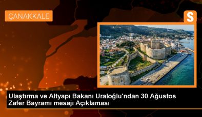 Ulaştırma ve Altyapı Bakanı Uraloğlu’ndan 30 Ağustos Zafer Bayramı mesajı Açıklaması