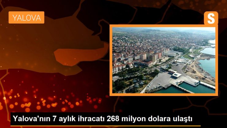 Yalova'nın 7 aylık ihracatı 268 milyon dolara ulaştı 1 Yalova’nın 7 aylık ihracatı 268 milyon dolara ulaştı