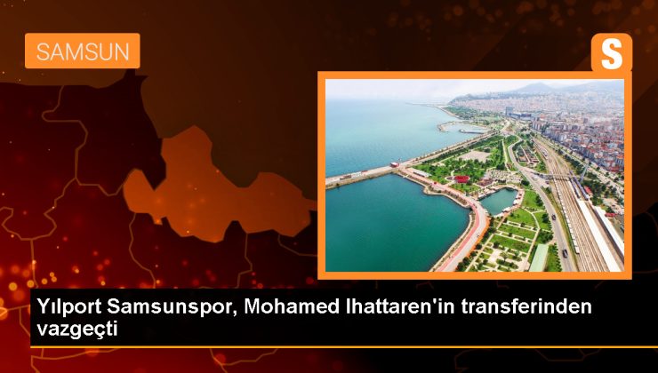Yılport Samsunspor, Mohamed Ihattaren’in transferinden vazgeçti