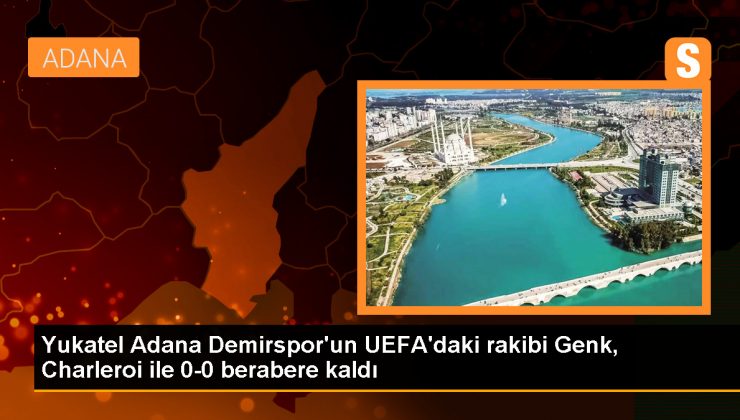 Yukatel Adana Demirspor'un UEFA'daki rakibi Genk, Charleroi ile 0-0 berabere kaldı 1 Yukatel Adana Demirspor’un UEFA’daki rakibi Genk, Charleroi ile 0-0 berabere kaldı