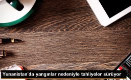 Yunanistan’da kontrol altına alınamayan yangınlar nedeniyle tahliyeler devam ediyor