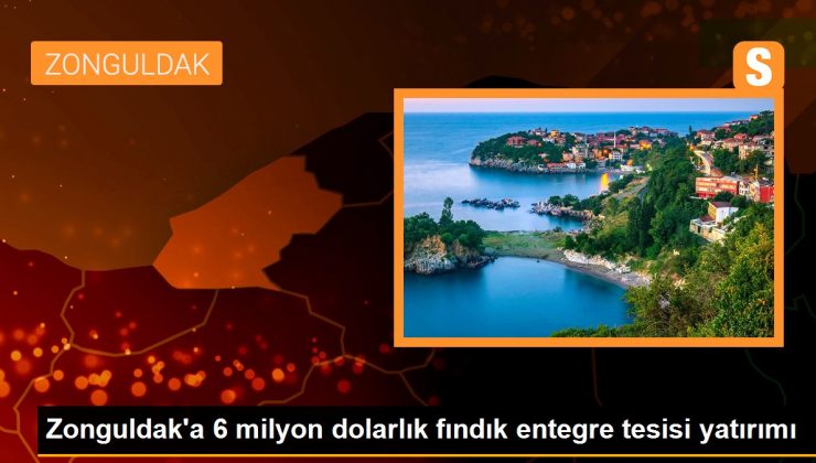 Zonguldak’a 6 milyon dolarlık fındık entegre tesisi yatırımı