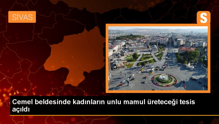 Cemel Kadınları Üretiyor, İstihdam Artıyor Projesi Kapsamında Üretim Tesisi Açıldı