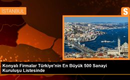 Konyalı Firmalar Türkiye’nin En Büyük 500 Sanayi Kuruluşu Listesinde