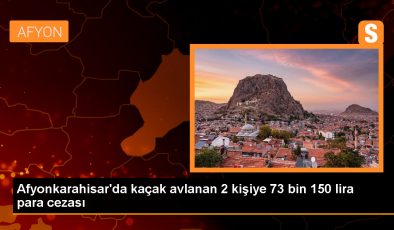 Afyonkarahisar’da Kaçak Avlanan 2 Kişiye 73 Bin 150 Lira Para Cezası