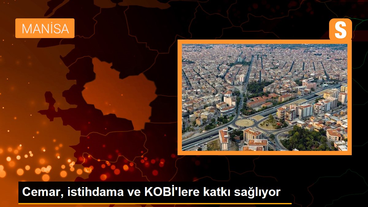 Cemar, istihdama ve KOBİ'lere katkı sağlıyor