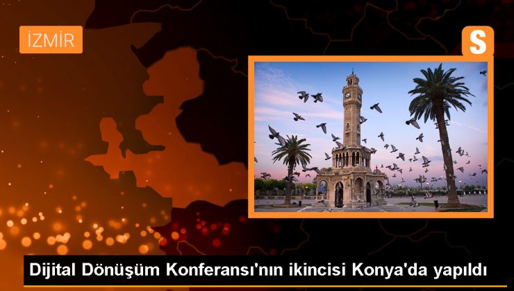 Dijital Dönüşüm Konferansı’nın ikincisi Konya’da yapıldı