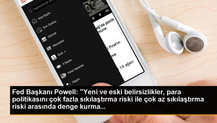 Fed Başkanı Powell: ‘Yeni ve eski belirsizlikler, para politikasını çok fazla sıkılaştırma riski ile çok az sıkılaştırma riski arasında denge kurma…