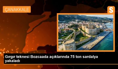 Gırgır teknesi Bozcaada açıklarında 75 ton sardalya yakaladı