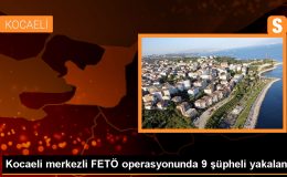 Kocaeli ve Konya’da FETÖ operasyonu: 9 şüpheli gözaltına alındı
