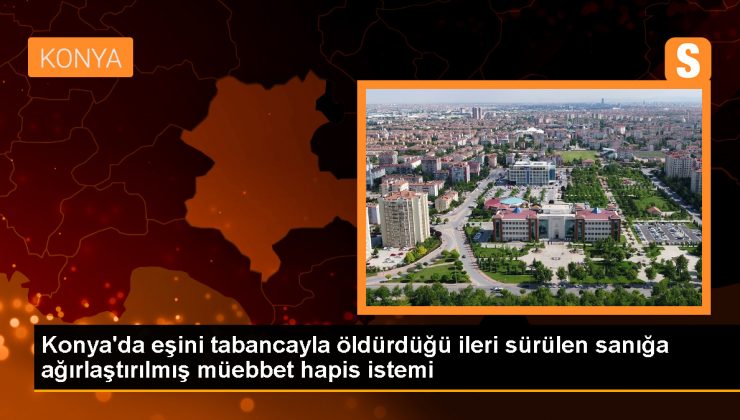 Konya’da Eşini Öldürdüğü İddia Edilen Sanığın Davası Sürüyor