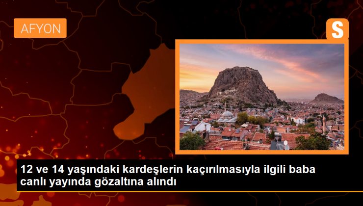 Konya’da kaybolan kardeşlerin babası canlı yayında gözaltına alındı