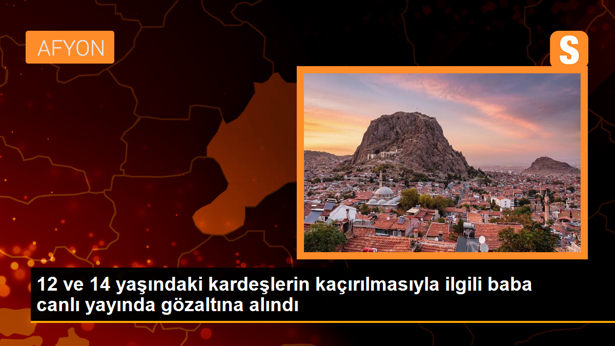 Konya'da kaybolan kardeşlerin babası canlı yayında gözaltına alındı