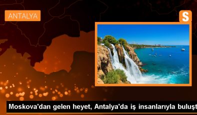 Rusya Heyeti Antalyalı İş İnsanlarıyla Görüştü