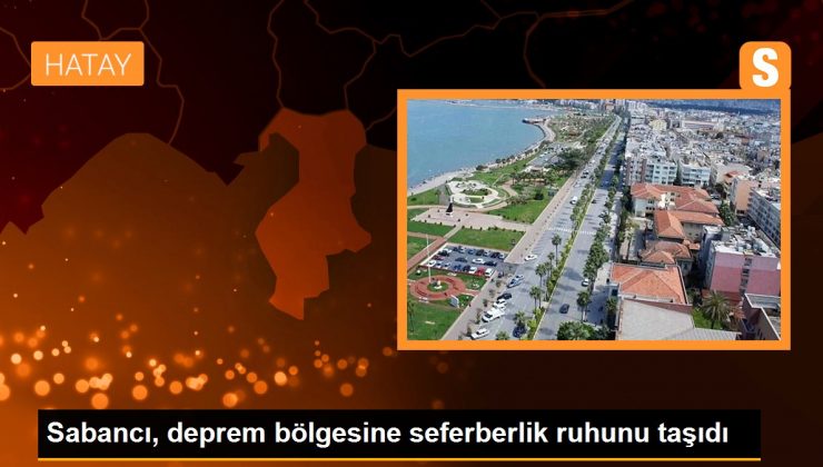 Sabancı, deprem bölgesine seferberlik ruhunu taşıdı 1 Sabancı, deprem bölgesine seferberlik ruhunu taşıdı
