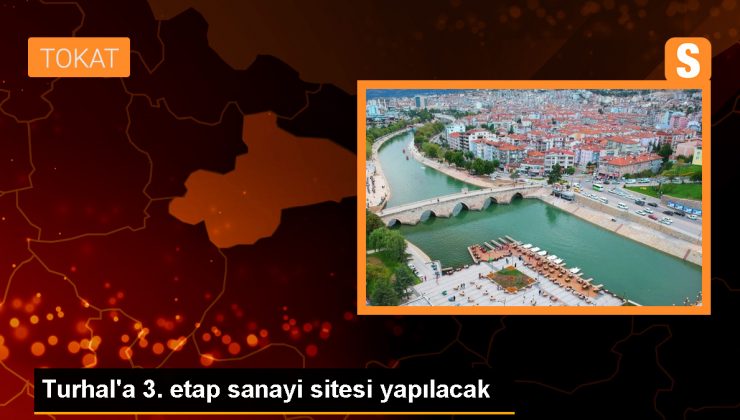 Turhal'da Yeni Sanayi Sitesi İnşa Edilecek 1 Turhal’da Yeni Sanayi Sitesi İnşa Edilecek