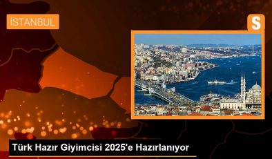 Türk Hazır Giyimcisi 2025’e Hazırlanıyor