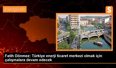 Türkiye, enerji ticaret merkezi olma hedefine doğru ilerliyor
