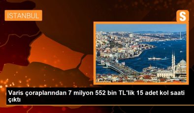 Varis çoraplarından 7 milyon 552 bin TL’lik 15 adet kol saati çıktı
