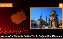 Aksaray’da Narkotik Eğitim Tırı ile Bağımlılıkla Mücadele