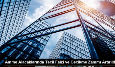 Amme alacaklarında tecil faizi ve gecikme zammı oranları yükseltildi