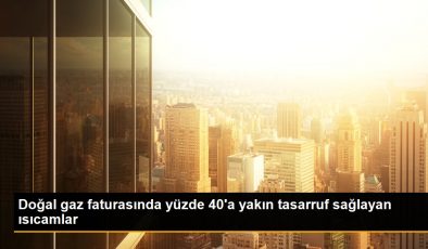 Doğal gaz faturasında yüzde 40’a yakın tasarruf sağlayan cam