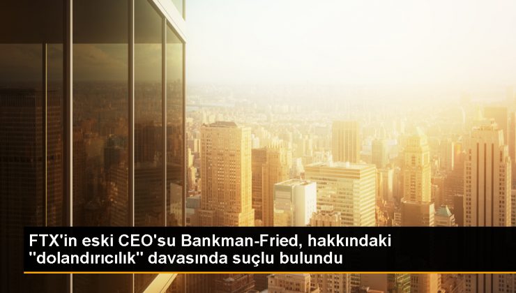 FTX Kurucusu Sam Bankman-Fried Dolandırıcılık ve Kara Para Aklama Suçlamasıyla Yargılandı 1 FTX Kurucusu Sam Bankman-Fried Dolandırıcılık ve Kara Para Aklama Suçlamasıyla Yargılandı