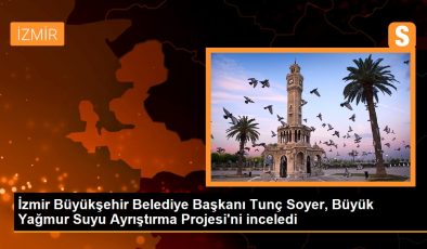 İzmir Büyükşehir Belediye Başkanı Tunç Soyer, Büyük Yağmur Suyu Ayrıştırma Projesi’ni inceledi