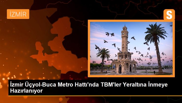 İzmir Üçyol-Buca Metro Hattı’nda TBM’ler Yeraltına İnmeye Hazırlanıyor