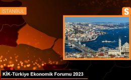 KİK-Türkiye Ekonomik Forumu 2023 – Son Dakika