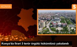 Konya’da Yakalanan 3 Firari Terör Örgütü Hükümlüsü Cezaevine Gönderildi