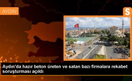 Rekabet Kurulu, Aydın’da Hazır Beton Üretimi ve Satışı Alanında Soruşturma Açıyor