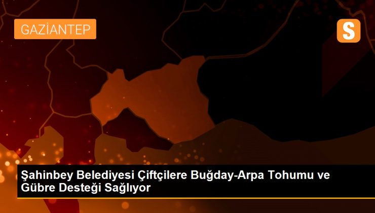 Şahinbey Belediyesi Çiftçilere Buğday-Arpa Tohumu ve Gübre Desteği Sağlıyor 1 Şahinbey Belediyesi Çiftçilere Buğday-Arpa Tohumu ve Gübre Desteği Sağlıyor