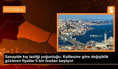 Sanayide kış lastiği yoğunluğu: Kalitesine göre değişiklik gösteren fiyatlar 6 bin liradan başlıyor
