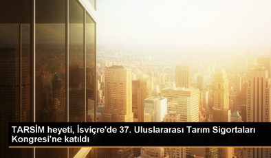 TARSİM Heyeti İsviçre’deki Tarım Sigortası Kongresine Katıldı