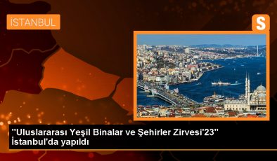 Uluslararası Yeşil Binalar ve Şehirler Zirvesi’23 İstanbul’da Gerçekleştirildi