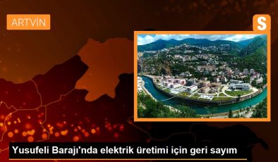 Yusufeli Barajı’nda elektrik üretimi için geri sayım