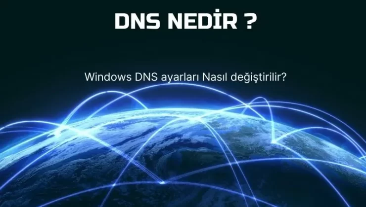 DNS Nedir? Windows DNS ayarları Nasıl değiştirilir?