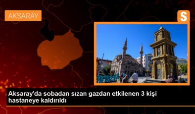 Aksaray’da Sobadan Sızan Karbonmonoksit Gazından Etkilenen 3 Kişi Tedavi Altına Alındı