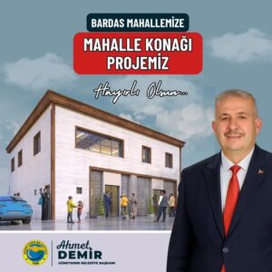 Bardas Mahallesi’ne Yeni Mahalle Konağı Projesi Başlıyor